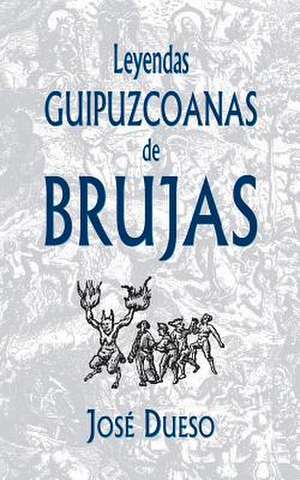 Leyendas Guipuzcoanas de Brujas de Jose Dueso