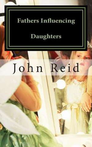 Fathers Influencing Daughters de John Reid