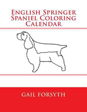 English Springer Spaniel Coloring Calendar de Gail Forsyth