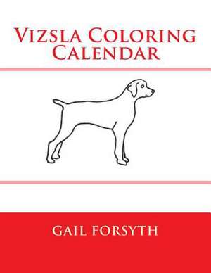 Vizsla Coloring Calendar de Gail Forsyth