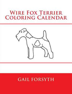 Wire Fox Terrier Coloring Calendar de Gail Forsyth