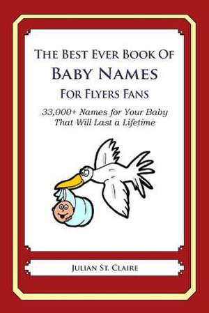 The Best Ever Book of Baby Names for Flyers Fans de Julian St Claire