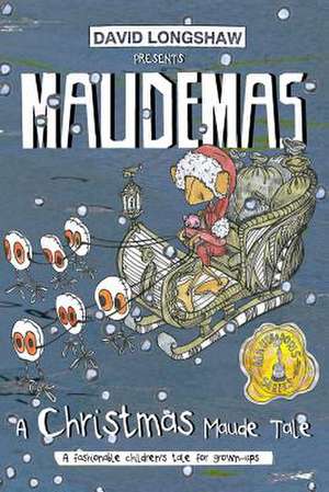 Maudemas - A Christmas Maude Tale de David Longshaw