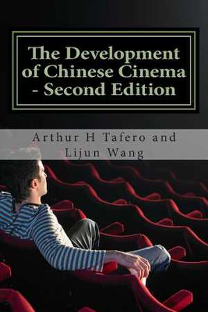 The Development of Chinese Cinema - Second Edition de Tafero, Arthur H.