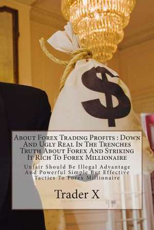 About Forex Trading Profits de Trader X