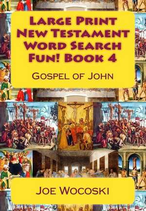 Large Print New Testament Word Search Fun! Book 4 de Joe Wocoski