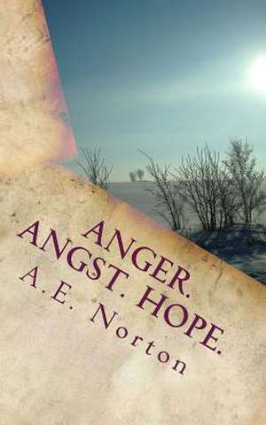 Anger. Angst. Hope. de A. E. Norton