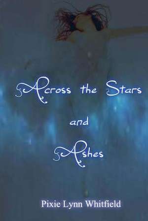 Across the Stars and Ashes de Pixie Lynn Whitfield