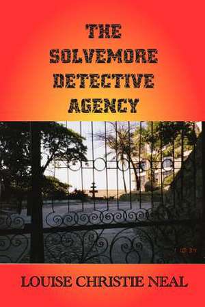 The Solvemore Detective Agency de Louise Christie Neal