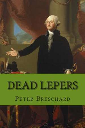 Dead Lepers de Peter Breschard