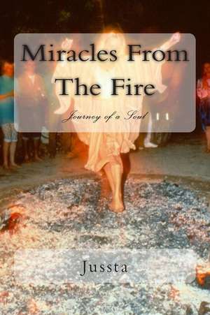 Miracles from the Fire de Jussta