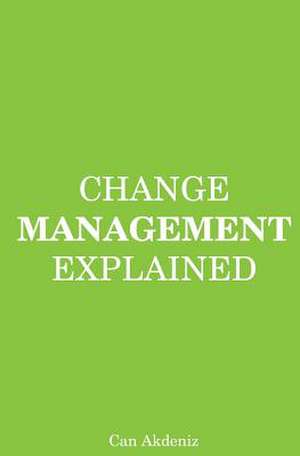 Change Management Explained de Can Akdeniz