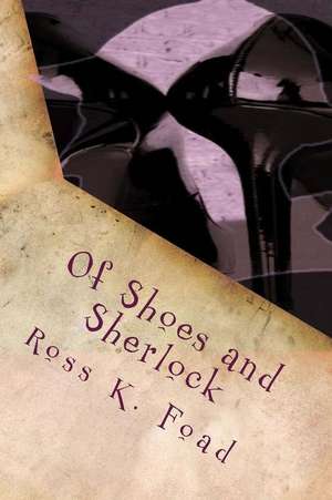 Of Shoes and Sherlock de Ross K. Foad