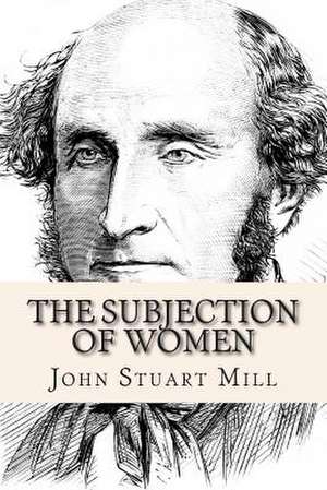 The Subjection of Women de John Stuart Mill