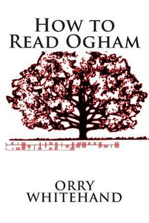 How to Read Ogham de Orry Whitehand