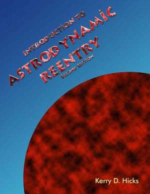 Introduction to Astrodynamic Reentry de Kerry D. Hicks