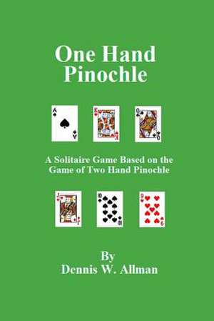 One Hand Pinochle de Dennis W. Allman