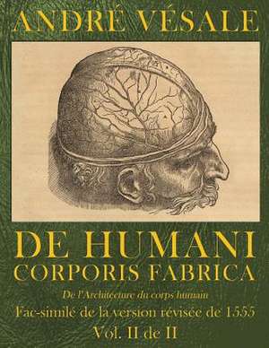 de Humani Corporis Fabrica (de L'Architecture Du Corps Humain) de Andre Vesale