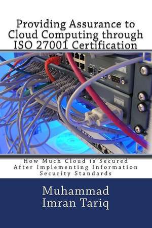 Providing Assurance to Cloud Computing Through ISO 27001 Certification de Muhammad Imran Tariq