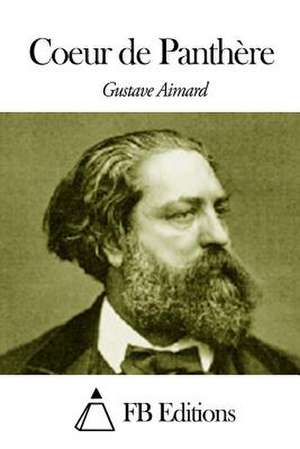 Coeur de Panthere de Gustave Aimard