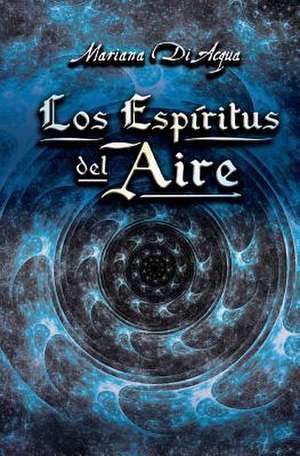 Los Espiritus del Aire de Mariana Di Acqua