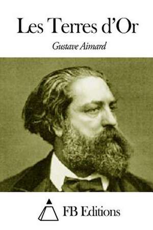 Les Terres D?or de Gustave Aimard