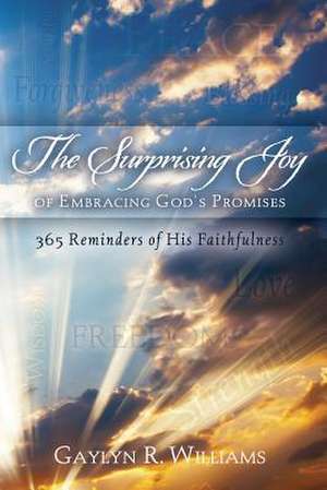 The Surprising Joy of Embracing God's Promises de Williams, Gaylyn R.