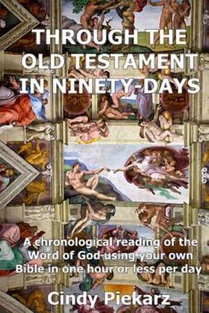 Through the Old Testament in Ninety Days de Cindy Piekarz