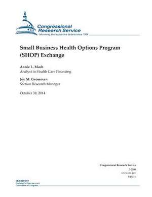 Small Business Health Options Program (Shop) Exchange de Congressional Research Service