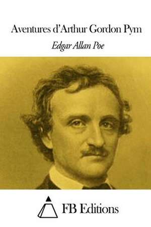 Aventures D'Arthur Gordon Pym de Edgar Allan Poe