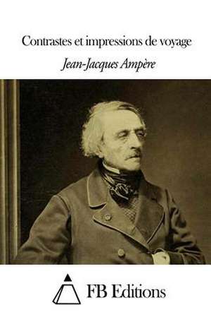 Contrastes Et Impressions de Voyage de Jean Jacques Ampere