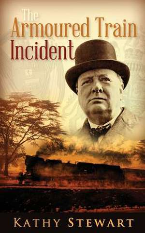 The Armoured Train Incident de Kathy Stewart