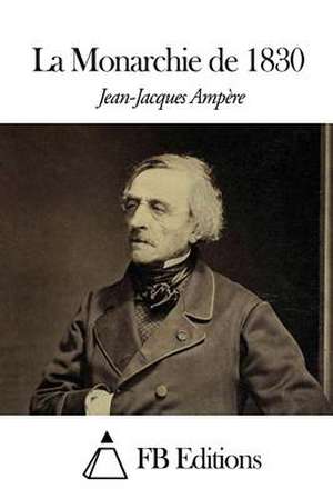 La Monarchie de 1830 de Jean Jacques Ampere