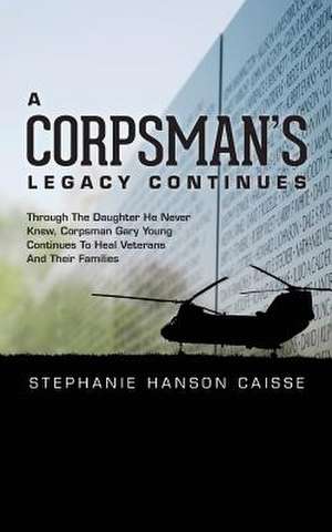 A Corpsman's Legacy Continues de Stephanie Hanson Caisse