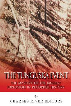 The Tunguska Event de Charles River Editors