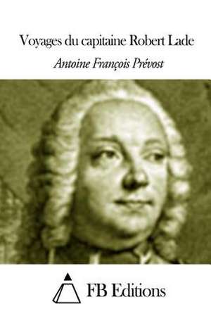 Voyages Du Capitaine Robert Lade de Prevost D'Exiles, Antoine Francois