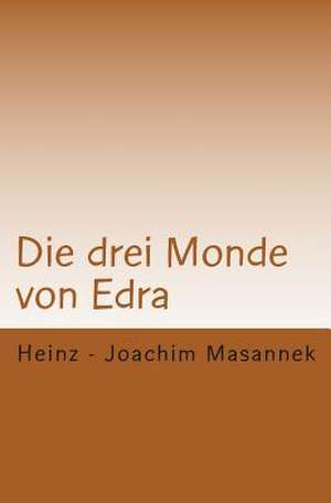 Die Drei Monde Von Edra de Heinz -. Joachim Masannek