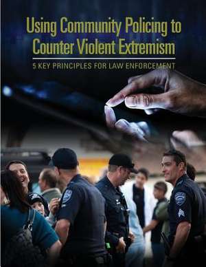 Using Community Policing to Counter Violent Extremism de U. S. Department Of Justice