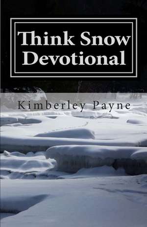 Think Snow Devotional de Kimberley Payne