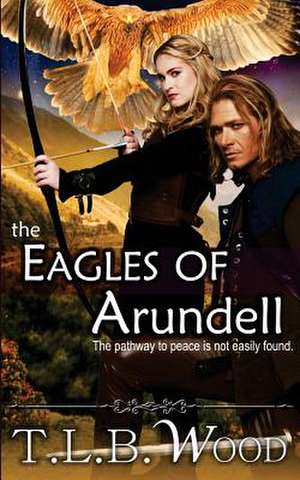 The Eagles of Arundell de T. L. B. Wood