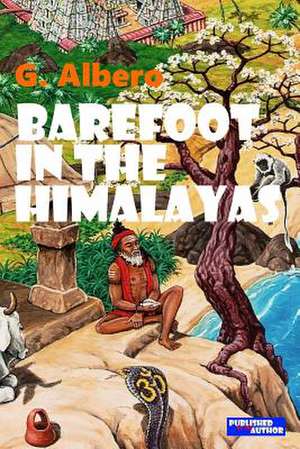 Barefoot on the Himalayas de G. Albero