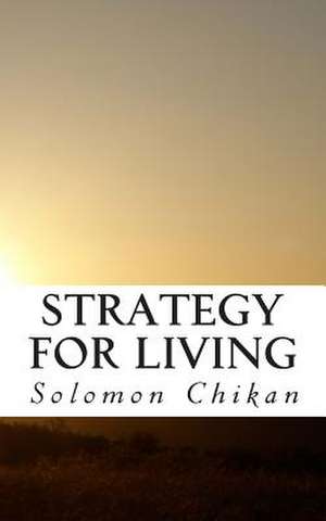 Strategy for Living de Solomon Chikan