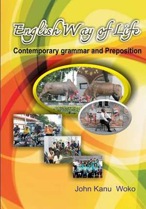 English Way of Life-Contemporary Grammar and Preposition de John Kanu Woko