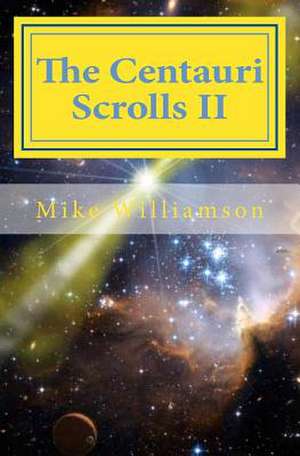 The Centauri Scrolls II de Mike Williamson