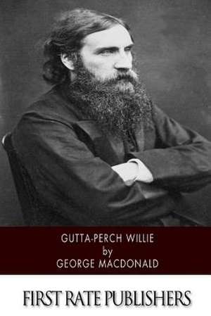 Gutta-Percha Willie de George MacDonald