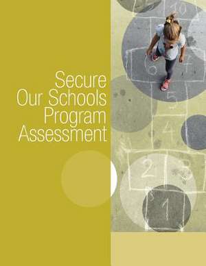 Secure Our Schools Program Assessment de U. S. Department Of Justice