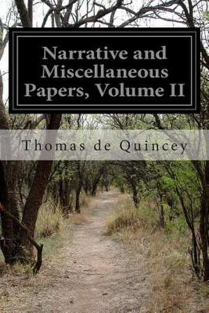 Narrative and Miscellaneous Papers, Volume II de Thomas de Quincey