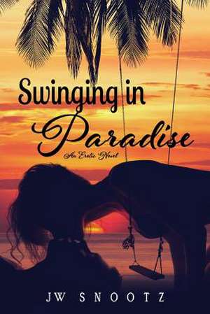 Swinging in Paradise de J. W. Snootz