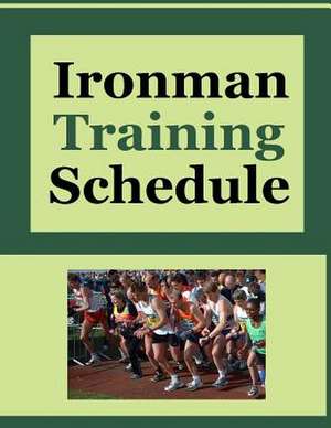 Ironman Training Schedule de Frances P. Robinson