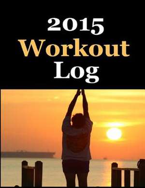 2015 Workout Log de Frances P. Robinson